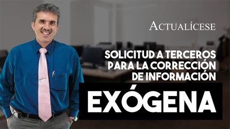 Solicitud A Terceros Para La Correcci N De Informaci N Ex Gena Youtube