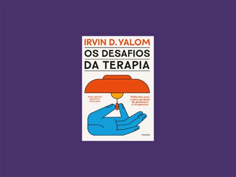 Livros Irvin Yalom - Ler PDF livro "Os desafios da terapia" escrito por Irvin Yalom