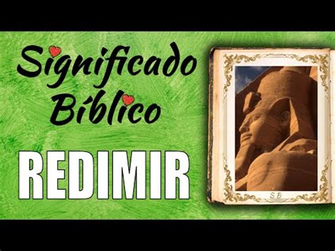 Redimir Significado B Blico Qu Significa Seg N La Biblia Definici N