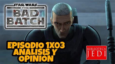 Star Wars The Bad Batch 1×03 Análisis Y Opinión La Biblioteca Del