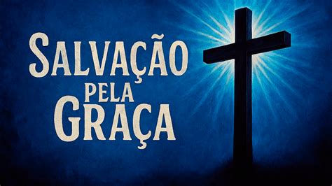 O Que Significa Salvação - O Que é Salvação pela Graça na Bíblia? 6 Passos para Ser Salvo!