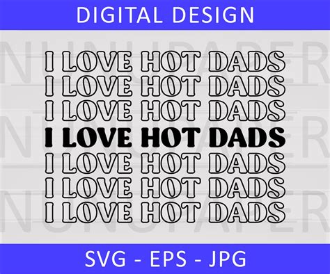 I Love Hot Dads SVG Father S Day SVG Hot Dads Gift Fun Gift For Dad Cut File Etsy