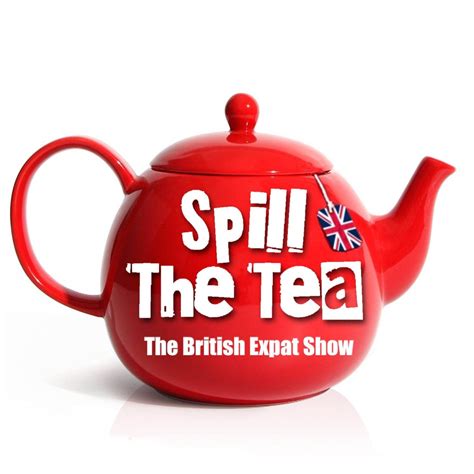 Spill The Tea: The British Expat Show - Following the absolutely