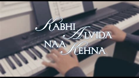 Kabhi Alvida Naa Kehna Soundtrack Piano Cover Youtube