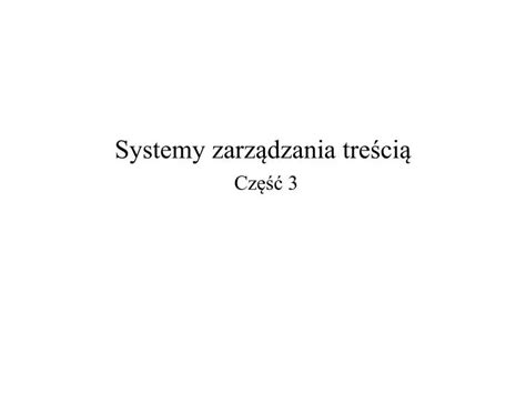 Ppt Systemy Zarz Dzania Tre Ci Cz Powerpoint Presentation Id