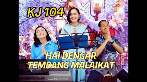 KJ 104 HAI DENGAR TEMBANG MALAIKAT Vg GintBers Jemaat GPIB