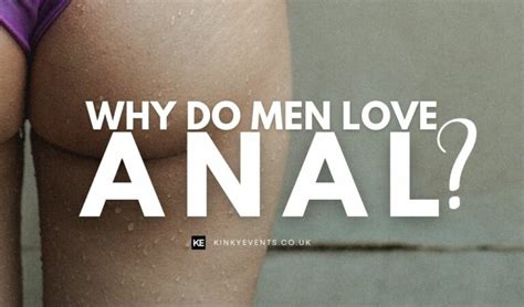 Why Do Guys Like Anal Sex So Much