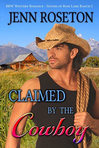 Claimed By The Cowboy BBW Western Romance Sisters Of Rose Lark Ranch 2 Kindle Edition By