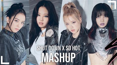 BLACKPINK Shut Down So Hot Mashup YouTube