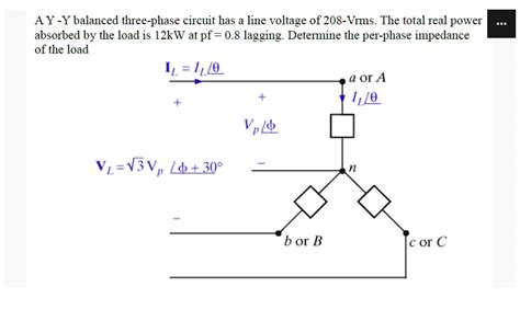 SOLVED A Y Y Balanced Three Phase Circuit Has A Line Voltage Of 208