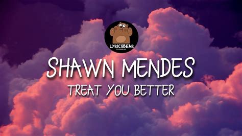 Shawn Mendes Treat You Better Lyrics Youtube