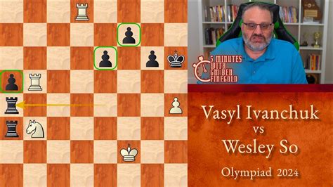 Minutes With Gm Ben Finegold Vasyl Ivanchuk Vs Wesley So Olympiad