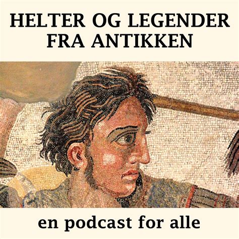 Helter Og Legender Fra Antikken En Podcast For Alle Podcast Podtail