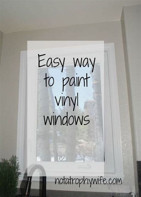 How To Paint Vinyl Windows Window Vinyl Vinyl Window Frame Paint