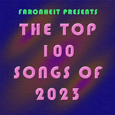 The Top 100 Songs of 2023 - Faronheit | A Chicago Centric Music Blog