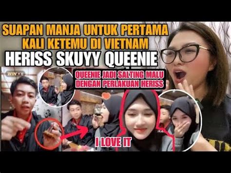 HERISS SKUYY SUAPAN MANJA UNTUK PERTAMA KALI KETEMU BIKIN QUEENIE JADI