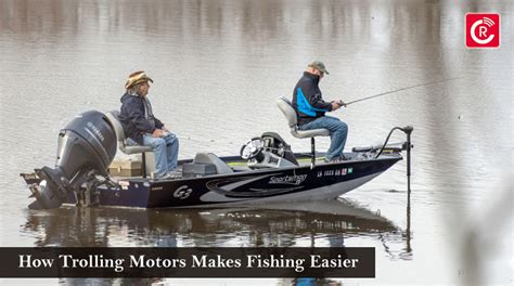 How Trolling Motors Makes Fishing Easier Reviewscast