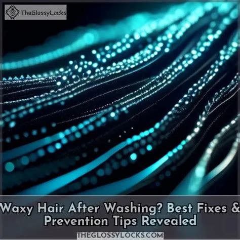 how to get rid of waxy hair after washing