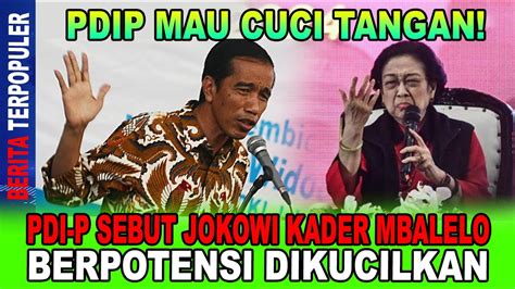 Dulu Dipuji Pdip Sebut Jokowi Kader Mbalelo Berpotensi Dikucilkan