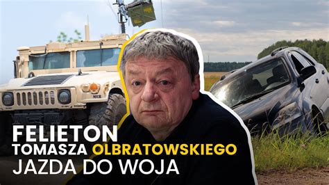 Jazda Do Woja Felieton Tomasza Olbratowskiego Youtube