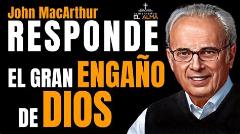 El Gran Enga O De Dios John Macarthur Youtube