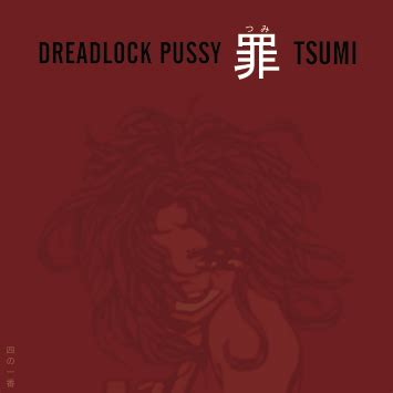 Tsumi By Dreadlock Pussy Album Nu Metal Reviews Ratings Credits