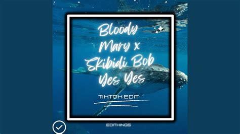 Bloody Mary X Skibidi Bop Yes Yes Tik Tok Edit YouTube Music