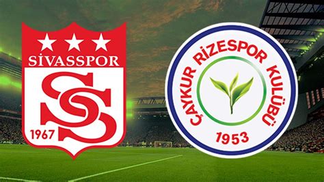 Aykur Rizespor Ile Sivasspor Kez Kar La Acak Spor Haberleri Tv