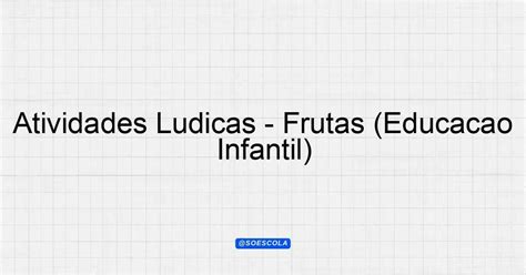 Atividades Com Frutas Educação Infantil