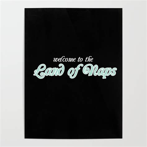 Land Of Naps Poster By Typutopia Society6