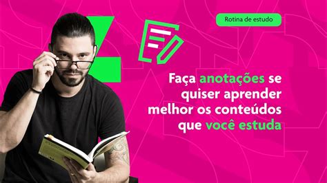 FAÇA ANOTAÇÕES se quiser aprender melhor os conteúdos que você estuda