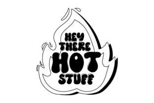 Hey There Hot Stuff Motivational Svg Cut File By Creative Fabrica Crafts Creative Fabrica