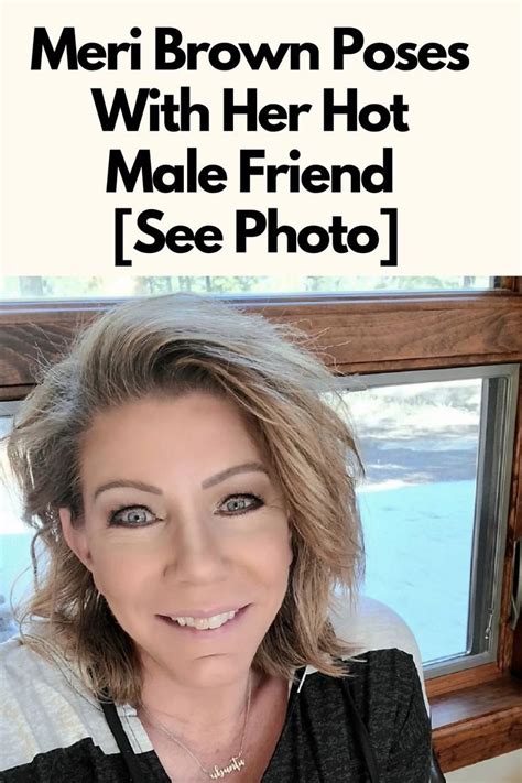 Sister Wives Meri Brown Poses With Her Hot Male Friend See Photo Sister Wives Dating