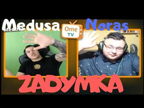 Medusa spotyka Norasa bożego Na OmeTv ZADYMKA YouTube