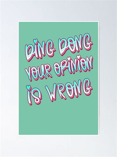 Ding Dong Your Opinion Is Wrong Meme Poster By AH94 Redbubble