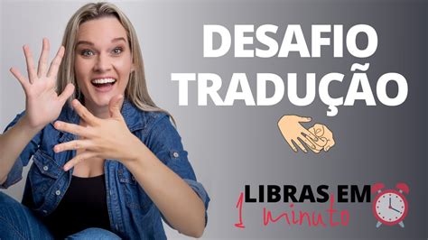 111º CURSO DE LIBRAS DESAFIO TRADUÇÃO YouTube