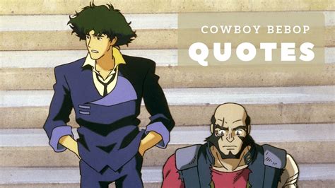 The Most Memorable Cowboy Bebop Quotes - Bare Foots World