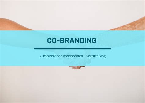 Co Branding 7 Voorbeelden Die Je Niet Mag Missen Sortlist Blog