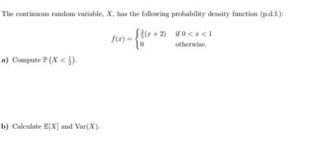 Solved The Continuous Random Variable X Has The Following Chegg