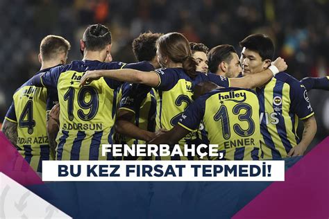 Fenerbah E Geriden Geldi Evinde Puan Ald Asist Analiz