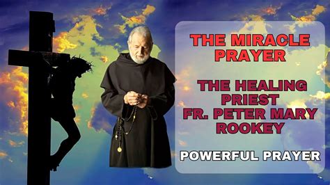 The Miracle Prayer Fr Peter Mary Rookey A Healing Encounter