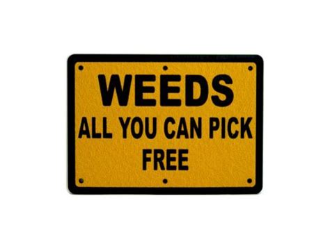 Weeds All You Can Pick Free Garden Sign Gate Plates