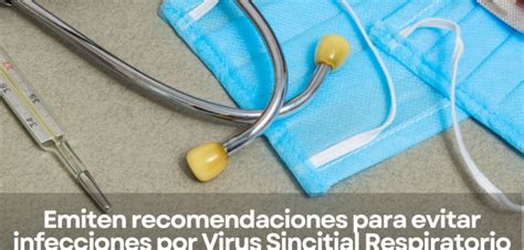 Emiten Recomendaciones Para Evitar Infecciones Por Virus Sincitial