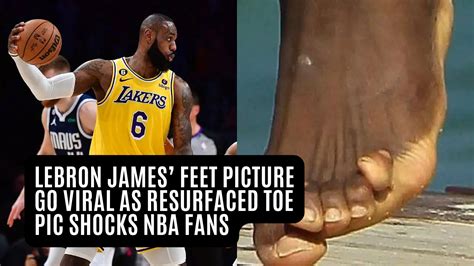 LeBron James Feet Picture Go Viral As Resurfaced Toe Pic Shocks NBA Fans