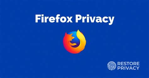 Firefox Privacy - The Complete How-To Guide for 2023 | RestorePrivacy