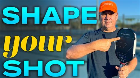 Shape Your Shots To Elevate Your Pickleball Game YouTube