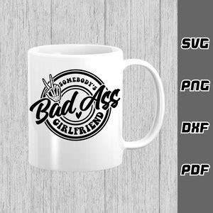 Somebody S Bad Ass Girlfriend SVG Png Dxf Pdf Cricut Cut File SVG Files Girlfriend