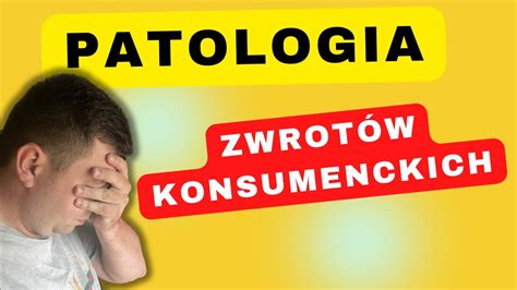 PATOLOGIA ZWROTÓW KONSUMENCKICH VLOG YouTube