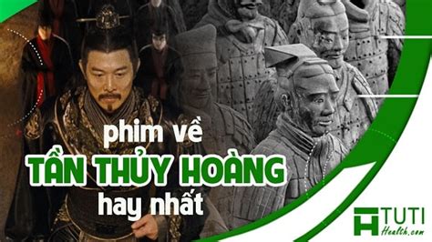 11 Bộ phim về Tần Thủy Hoàng hay nhất, vị vua thống nhất Trung Hoa