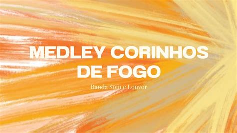 Medley Corinhos De Fogo Letra Banda Som E Louvor Trofeu Gerando